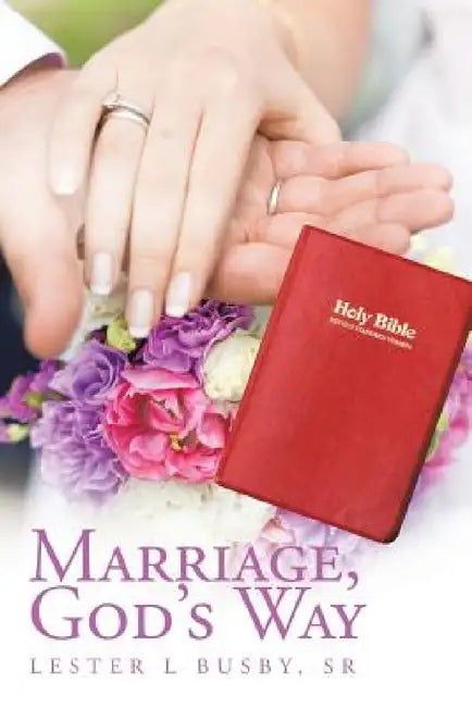 Marriage, God's Way by Sr. Busby Lester L.