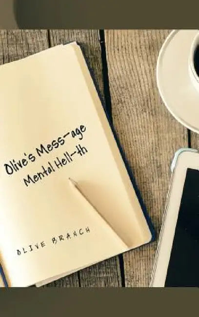 Olive's Mess-age: Mental Hell-th by Olive Branch