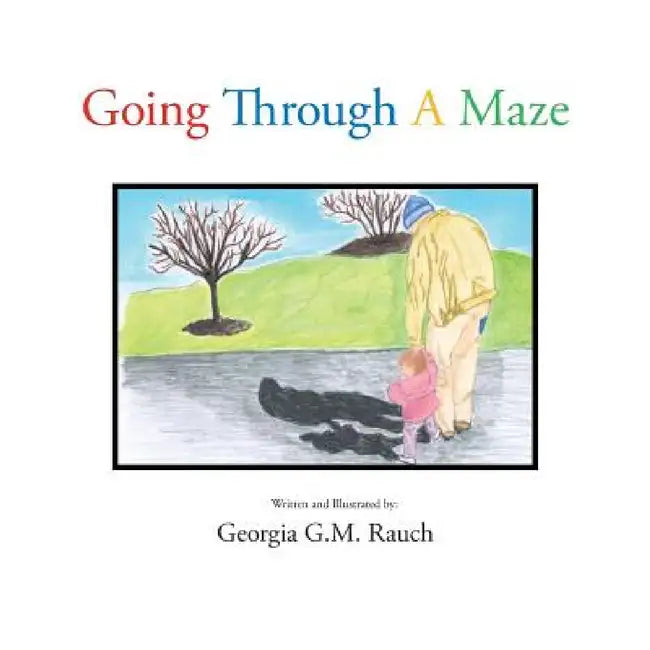Going Through a Maze by Georgia G. M. Rauch