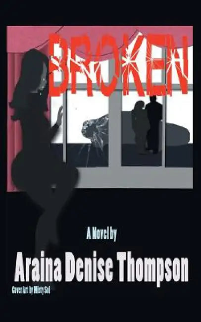 Broken by Araina Denise Thompson