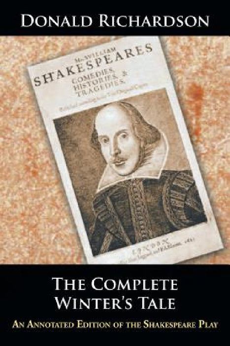 The Complete Winter's Tale: An Annotated Edition of the Shakespeare Play by Donald Richardson