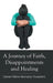 A Journey of Faith, Disappointments, and Healing by Darien Marie Barnaby- Toussaint