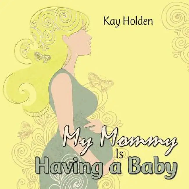 My Mommy Is Having a Baby by Kay Holden