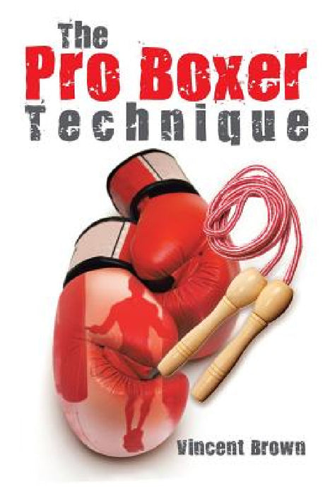 The Pro Boxer Technique by Vincent Brown