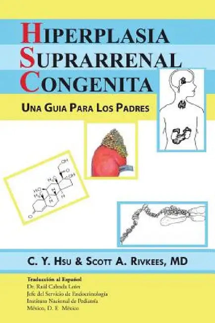 Hiperplasia Suprarrenal Congenita: Una Guia Para Los Padres by C. Y. Hsu and Scott a. Rivkees