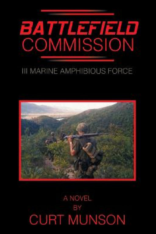 Battlefield Commission: III Marine Amphibious Force by Curt Munson