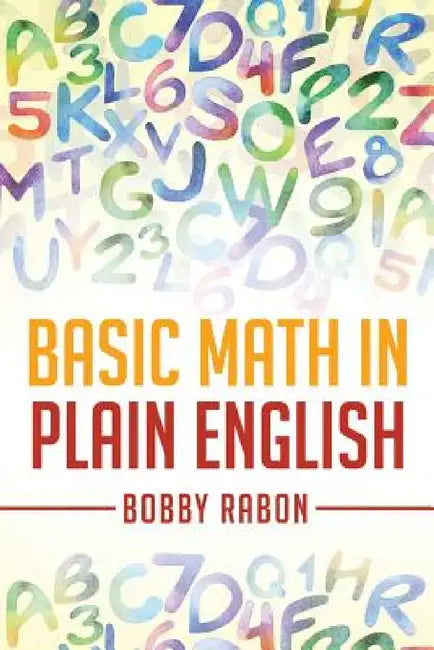 Basic Math in Plain English by Bobby Rabon