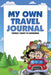 My Own Travel Journal: Things I Want To Remember by Candy Atkinson