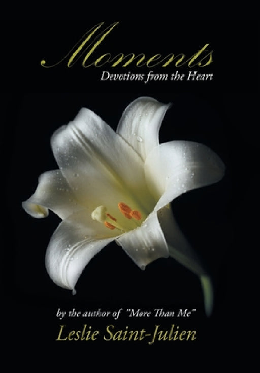 Moments: Devotions from the Heart by Leslie Saint-Julien