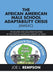 The African American Male School Adaptability Crisis (Amsac): Its Source and Solution Planted in the African American Garden of Eden by Joe L. Rempson