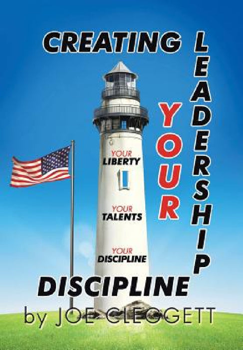 "Creating Your Leadership Discipline" by Joe Cleggett