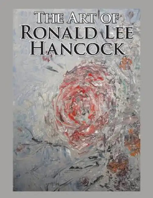 The Art of Ronald Lee Hancock by Ronald Hancock