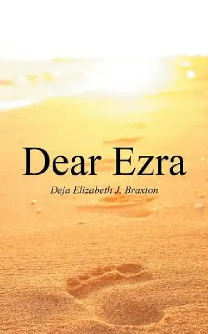 Dear Ezra by Deja Elizabeth J. Braxton
