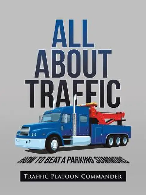 All About Traffic: How to Beat A Parking Summons by Traffic Platoon Commander