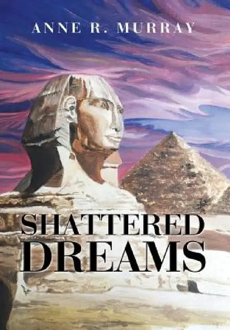 Shattered Dreams by Anne R. Murray