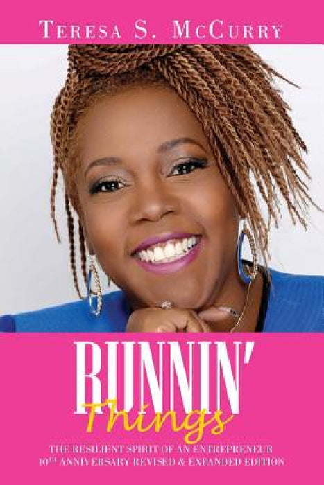 Runnin' Things: The Resilient Spirit of an Entrepreneur 10th Anniversary Revised & Expanded Edition by Teresa S. McCurry