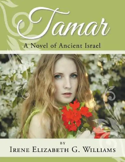 Tamar: A Novel of Ancient Israel by Irene Elizabeth G. Williams