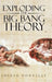 Exploding the Big Bang Theory by Joseph Donnelly