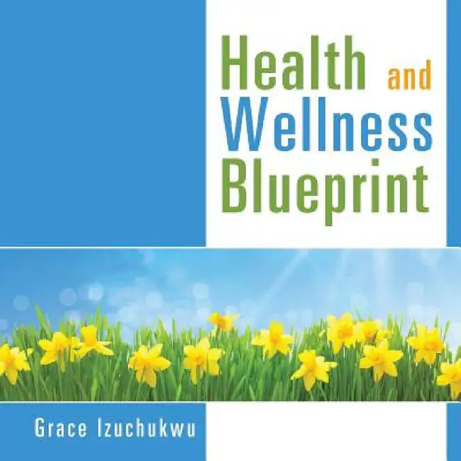 Health and Wellness Blueprint by Grace Izuchukwu