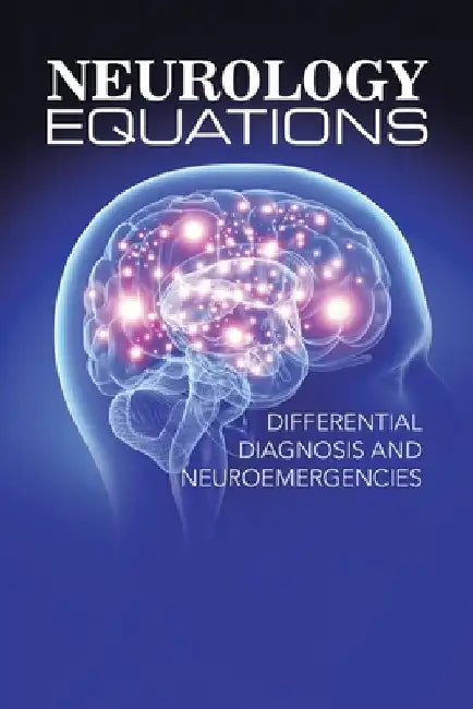 Neurology Equations Made Simple: Differential Diagnosis and Neuroemergencies by Nadeem Akhtar