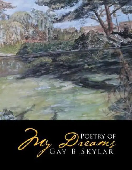 Poetry of My Dreams by Gay B. Skylar