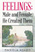 Feelings: Male and Female, He Created Them by Daniela Asaro