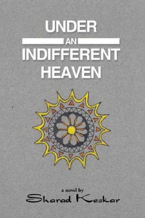 Under an Indifferent Heaven by Sharad Keskar