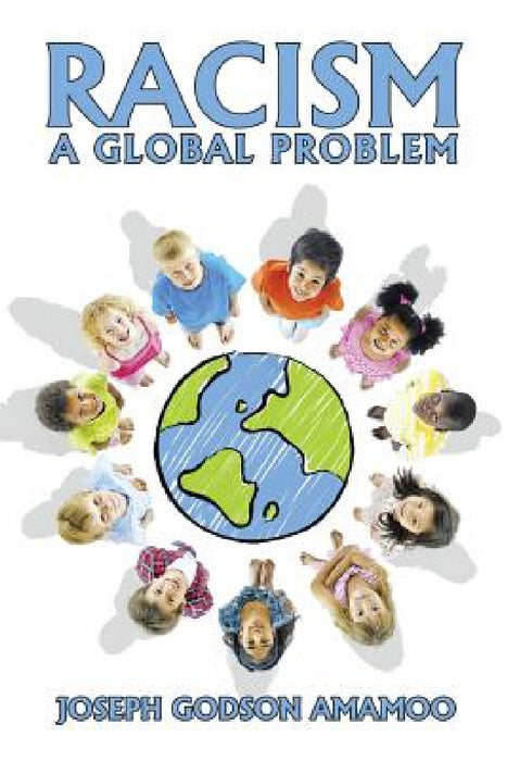 Racism: A Global Problem by Joseph Godson Amamoo