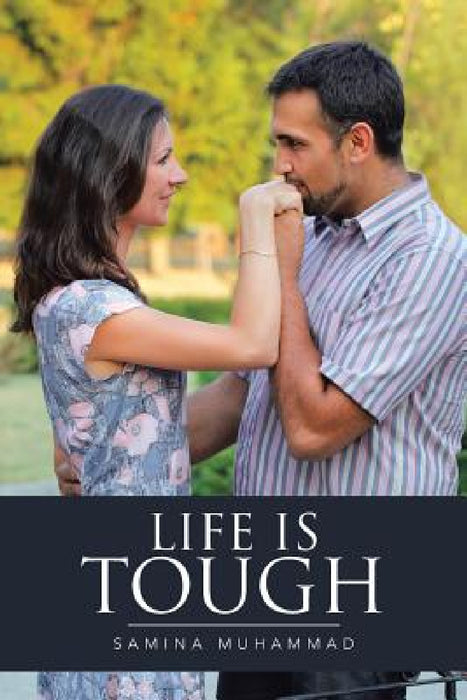 Life Is Tough by Samina Muhammad