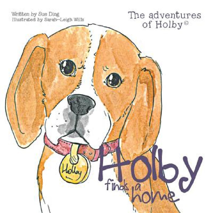 Holby Finds a Home: The Adventures of Holby by Sue Ding