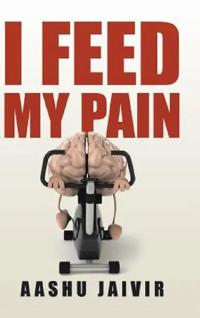 I Feed My Pain by Aashu Jaivir