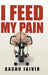 I Feed My Pain by Aashu Jaivir