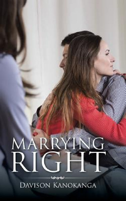 Marrying Right by Davison Kanokanga