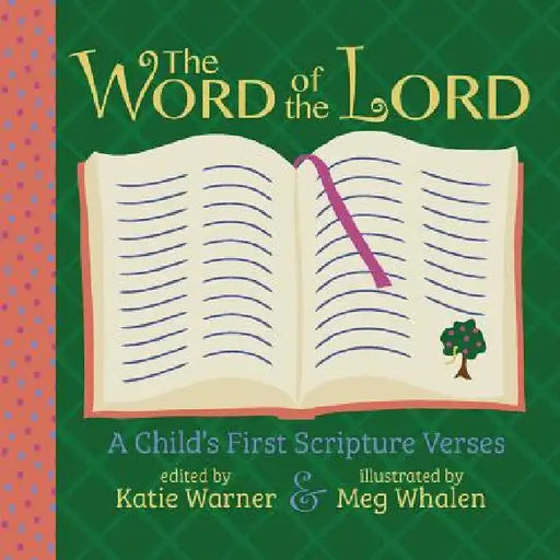The Word of the Lord: A Child's First Scripture Verses by Katie Warner