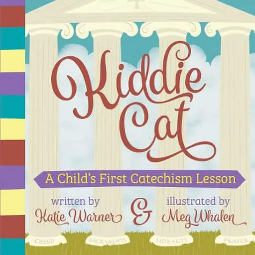 Kiddie Cat: A Child's First Catechism Lesson by Katie Warner
