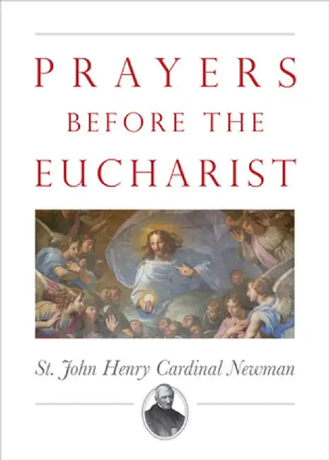 Prayers Before the Eucharist by John Henry Newman