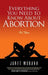 Everything You Need to Know about Abortion for Teens by Janet Morana