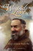 Wounds of Love: The Story of Saint Padre Pio by Phillip Campbell