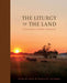 The Liturgy of the Land: Cultivating a Catholic Homestead by Jason M. Craig