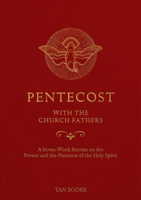 Pentecost with the Church Fathers: A Seven-Week Retreat on the Person and Presence of the Holy Spirit by Tan Books