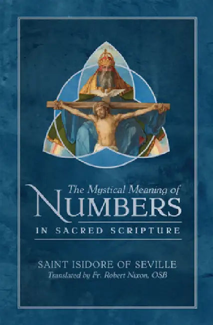 The Mystical Meaning of Numbers in Sacred Scripture by Seville, St Isidore