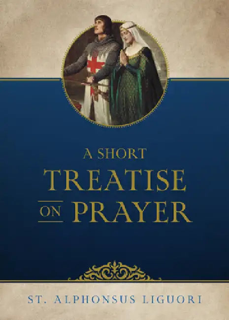 A Short Treatise on Prayer by Liguori