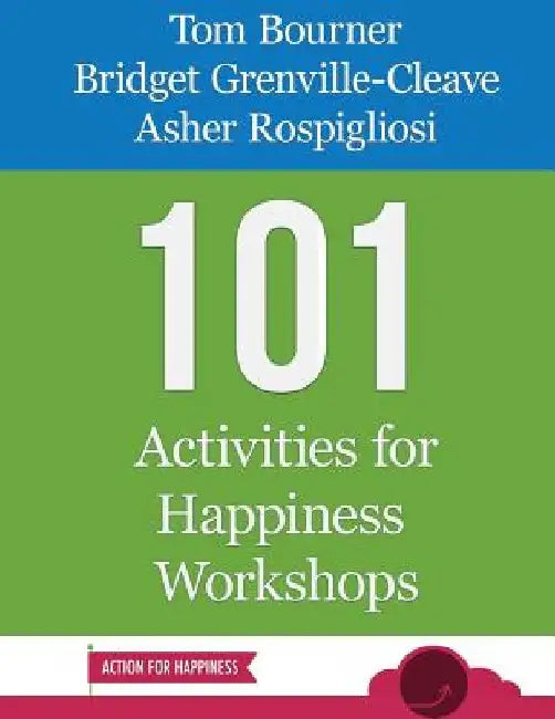 101 Activities for Happiness Workshops by Bridget Grenville-Cleave
