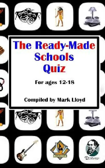 The Ready-Made Schools Quiz by Mark Lloyd