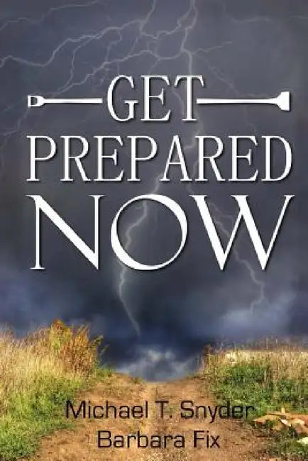 Get Prepared Now!: Why A Great Crisis Is Coming & How You Can Survive It by Barbara Fix, Michael Snyder