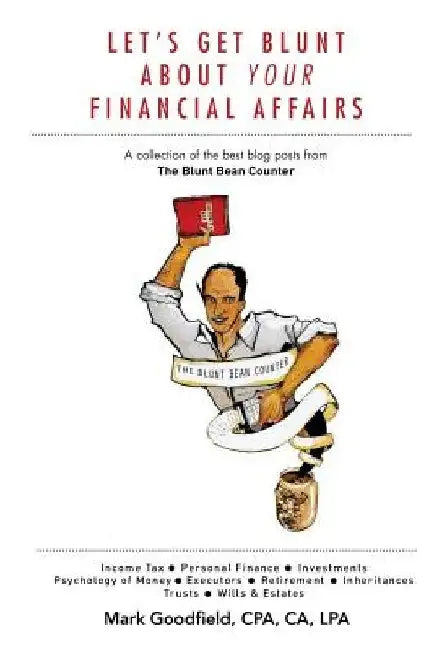 Let's Get Blunt About Your Financial Affairs: A collection of the best blog posts from The Blunt Bean Counter by Leah Vlemmiks