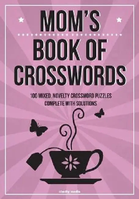 Mom's Book Of Crosswords: 100 novelty crossword puzzles by Clarity Media