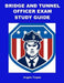 Bridge and Tunnel Officer Exam Study Guide by Angelo Tropea