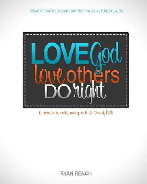 Love God, Love Others, Do Right by Ryan Rench
