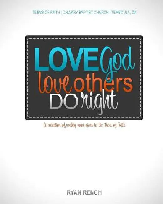 Love God, Love Others, Do Right by Ryan Rench